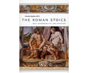The Roman Stoics: Self, Responsibility, and Affection