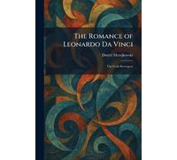 The Romance of Leonardo Da Vinci: The Gods Resurgent