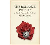 The Romance of Lust: A Classic Victorian Erotic Novel