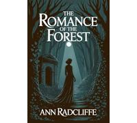 The Romance of the Forest: Interspersed with Some Pieces of Poetry (Gothic Fiction)