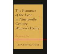 The Romance of the Lyric in Nineteenth-Century Women's Poetry: Experiments in Form