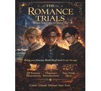 The Romance Trials: A Fantasy Book Boyfriends Colouring Book, a Collection Featuring 20 Legendary Men, Character Introductions, and a Romantic Fate Quiz, to Colour, Choose, and Discover Your Destiny