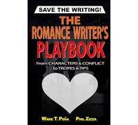 The Romance Writer’s Playbook: From Characters & Conflict to Tropes & Tips (Save The Writing!)