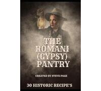 The Romani (Gypsy) Pantry: 30 Historic Recipe's: 26 (The History Pantry)