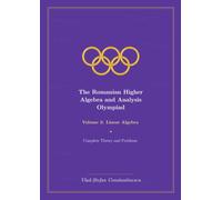 The Romanian Higher Algebra and Analysis Olympiad Volume 3: Linear Algebra