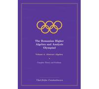 The Romanian Higher Algebra and Analysis Olympiad Volume 4: Abstract Algebra