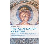 The Romanization of Britain: An Essay in Archaeological Interpretation (Cambridge Classical Classics)