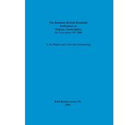 The Romano-British Roadside Settlement at Wilcote, Oxfordshire. III. Excavations 1997-2000: Excavations 1997-2000: 370 (British Archaeological Reports British Series)