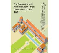 The Romano-British Villa and Anglo-Saxon Cemetery at Eccles, Kent : A Summary of the Excavations by Alex Detsicas with a Consideration of the Archaeological, Historical and Linguistic Context