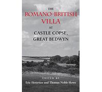 The Romano-British Villa at Castle Copse, Great Bedwyn