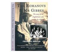 The Romanovs and Mr. Gibbes: The Story of the Englishman Who Taught the Children of the Last Tsar