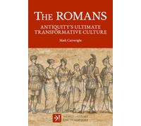 The Romans: Antiquity's Ultimate Transformative Culture (World History Encyclopedia)