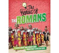 The Romans: Clever Ideas and Inventions from Past Civilisations (The Genius of)