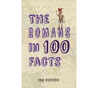 The Romans in 100 Facts