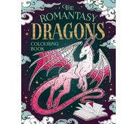The Romantasy Dragons Colouring Book: A Fantastical Journey of Colour and Creativity