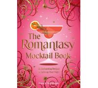 The Romantasy Mocktail Book : 52 Enchanting Alcohol-Free Recipes to Spice Up Your Night
