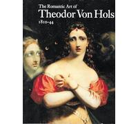 The Romantic Art of Theodor Von Holst