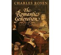 The Romantic Generation: 46 (The Charles Eliot Norton Lectures)