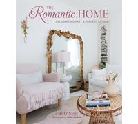 The Romantic Home : Celebrating Past and Present Design