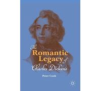 The Romantic Legacy of Charles Dickens