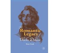The Romantic Legacy of Charles Dickens