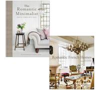 The Romantic Minimalist Simple Homes with Soul By Atlanta Bartlett, Dave Coote & Romantic French Homes By Lanie Goodman 2 Books Collection Set