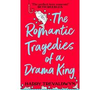 The Romantic Tragedies of a Drama King: a laugh-out-loud, heartfelt YA romantic comedy