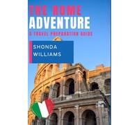 THE ROME ADVENTURE: A TRAVEL PREPARATION GUIDE