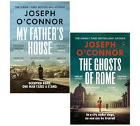 The Rome Escape Line Trilogy 2 Books Collection Set By Joseph O'Connor (My Father's House & The Ghosts Of Rome)