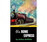 The Rome Express: Murder on a Luxurious Train in this Gripping Tale (Annotated)