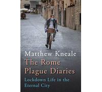 The Rome Plague Diaries: Lockdown Life in the Eternal City (Main)