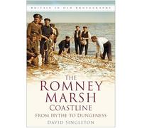 The Romney Marsh Coastline from Hythe to Dungeness: Britain in Old Photographs