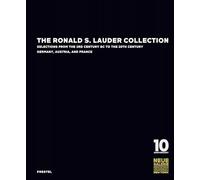 The Ronald S. Lauder Collection: Selections from the 3rd Century BC to the 20th Century: Germany, Austria, and France