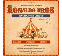 The Ronaldo Bros. Enchanted Circus: Admission 1: 4 (Fostered Roots)