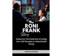 The Roni Frank Story: Scaling Care: The Untold Story of Leading Over 1,500 Therapists in a Mental Health Startup (Future Giants: Tech and Business Leaders)