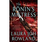 The Ronin's Mistress: A Novel of Feudal Japan: 15 (Sano Ichiro Novels)
