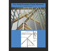 The Roof Framers Field Manual