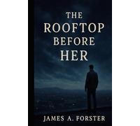The Roof Top Before Her: Prequel to When The Sky Broke Open (The Sky Broke Open Saga)