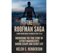 The Roofman Saga (From Prison Break to Hiding in Toys 'R' Us): Uncovering the True Story of Jeffrey Manchester’s Daring Escape and Secret Life (Echoes of Justice)