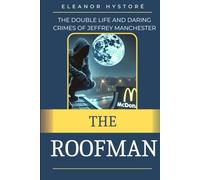 The Roofman: The Double Life and Daring Crimes of Jeffrey Manchester