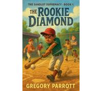 The Rookie Diamond: 1 (The Sandlot Supremacy)