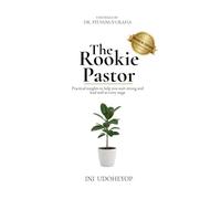 The Rookie Pastor: Practical insights to help you start strong and lead well at every stage