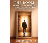 The Room Behind The Mirror: Midlife Clarity, Identity, and the Return to One’s Voice