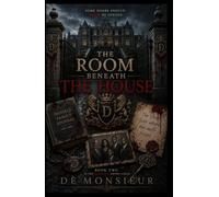 The Room Beneath the House (Bloodline Empire)