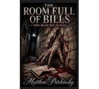 The Room Full of Bills: You Must Pay in Full