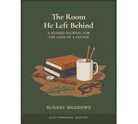The Room He Left Behind: A Guided Journal for the Loss of a Father: Writing Prompts, Affirmations, Keepsakes, and 45 Illustrated Coloring Plates
