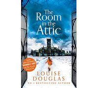The Room in the Attic: The TOP 5 bestselling novel from Louise Douglas