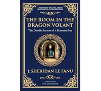 The Room in the Dragon Volant: A Gothic Romance of Deception, Intrigue, and the Supernatural: 329 (Library of Alexandria)