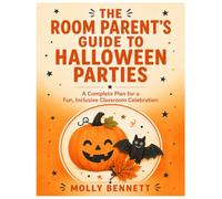 The Room Parent's Guide to Halloween Parties: A Complete Plan for a Fun, Inclusive Classroom Celebration