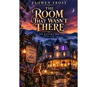 The Room That Wasn’t There: She inherited an inn. The inn came with rules. And Room Seven came with a body. (The Keeper’s Inn)